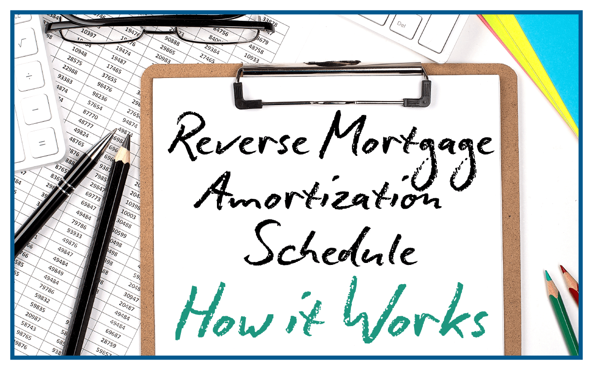 How the reverse mortgage amortization schedule works